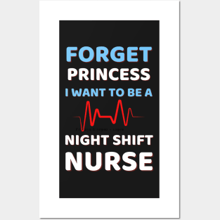 Forget Princess I Want To Be A Night Shift Nurse Humor Posters and Art